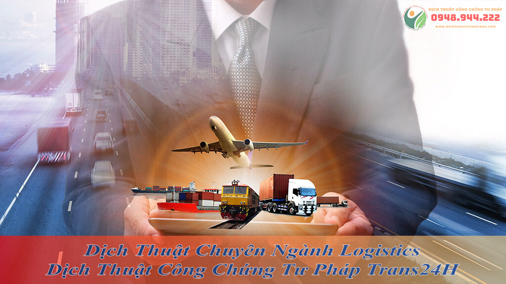 Dịch Thuật Chuyên Ngành Logistics Nhanh Chóng, Chính Xác, Giá Rẻ Tại Trans24H